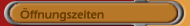 Öffnungszeiten